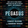 Pegasus: How a Spy in Your Pocket Threatens the End of Privacy, Dignity, and Democracy