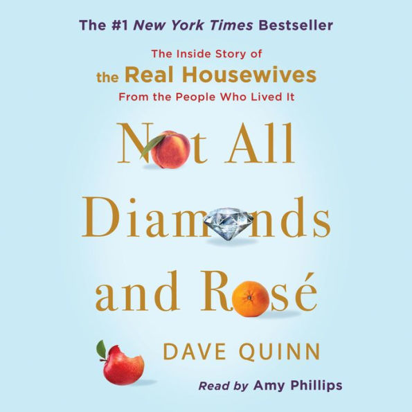 Not All Diamonds and Rosé: The Inside Story of The Real Housewives from the People Who Lived It