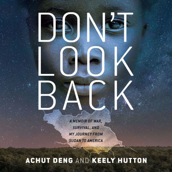 Don't Look Back: A Memoir of War, Survival, and My Journey from Sudan to America