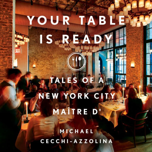 Your Table Is Ready: Tales of a New York City Maître D'