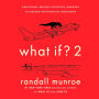 What If? 2: Additional Serious Scientific Answers to Absurd Hypothetical Questions