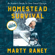 Homestead Survival: An Insider's Guide to Your Great Escape