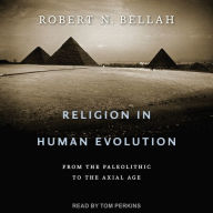 Religion in Human Evolution: From the Paleolithic to the Axial Age