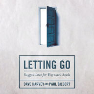 Letting Go: Rugged Love for Wayward Souls