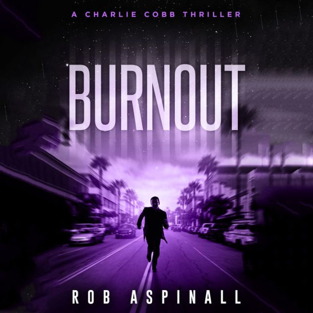 Burnout Vigilante Justice Action Thriller by Rob Aspinall, Alister