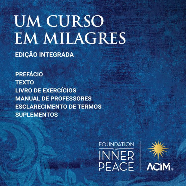 Um Curso em Milagres Edição Integrada (Portuguese Edition) by Scribed by Dr. Helen Schucman Um Curso em Milagres Edição Integrada (Portuguese Edition) by Scribed by Dr. Helen Schucman