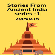 STORIES FROM ANCIENT INDIA series -1: From various sources