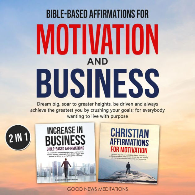 Biblebased affirmations for motivation and business Dream big, soar to greater heights, be