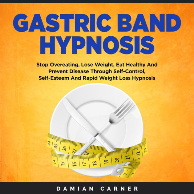 Gastric Band Hypnosis Stop Overeating, Lose Weight, Eat Healthy And