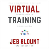 Virtual Training: The Art of Conducting Powerful Virtual Training that Engages Learners and Makes Knowledge Stick