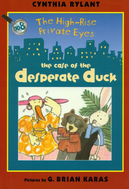 The Case of the Desperate Duck: High-Rise Private Eyes, Book 8 by ...