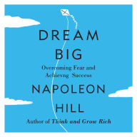 Dream Big: Overcoming Fear and Achieving Success