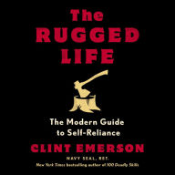 The Rugged Life: The Modern Guide to Self-Reliance