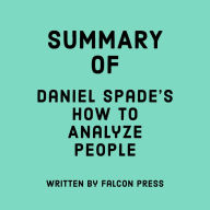 Summary of Daniel Spade's How To Analyze People