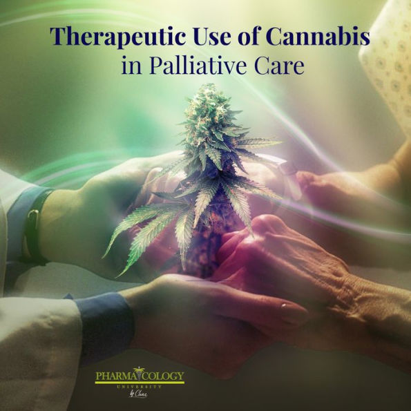 Therapeutic Use of Cannabis in Palliative Care