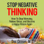 Stop Negative Thinking: How To Stop Worrying, Relieve Stress, and Become a Happy Person Again (Stress Relief)