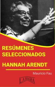 HANNAH ARENDT: RESÚMENES SELECCIONADOS: TOTALITARISMO, IDEOLOGÍA Y TERROR EN LA SOCIEDAD CONTEMPORÁNEA (Abridged)