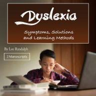 Dyslexia: Symptoms, Solutions and Learning Methods