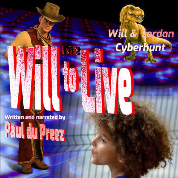 Will & Jordan: Cyberhunt: The Will to Live