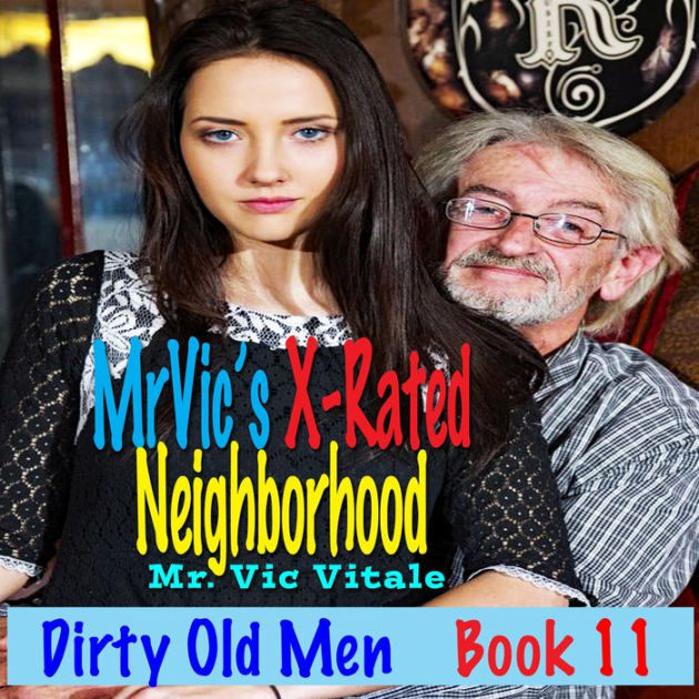 Dirty Old Men Book Mr Vic S X Rated Neighborhood By Mr Vic Vitale Mr Vic Jupiter