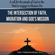 The Intersection of Faith, Migration and God's Mission: A Call for the People of God in the West to Engage in Mission Dei