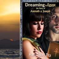 Dreaming in Egypt-The Story of Asenath and Joseph