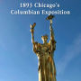 1893 Chicago's Columbian Exposition: Arts and Culture on the Doorstep of the 20th Century