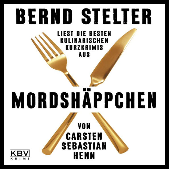 Mordshäppchen: Kurzkrimis von Carsten Sebastian Henn, gelesen von Bernd Stelter (Abridged)