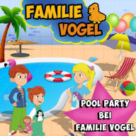 Pool Party bei Familie Vogel