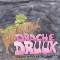 Drache Druuk und das verschwundene Einhorn: Ein Hörspiel aus Schummelland