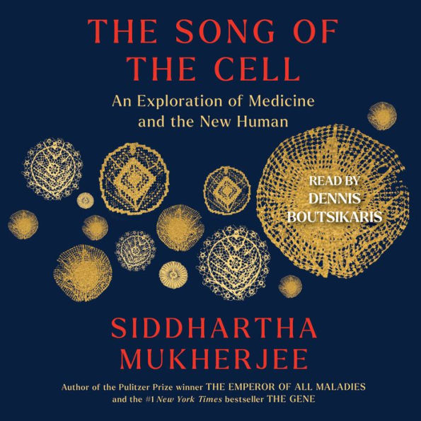 The Song of the Cell: An Exploration of Medicine and the New Human