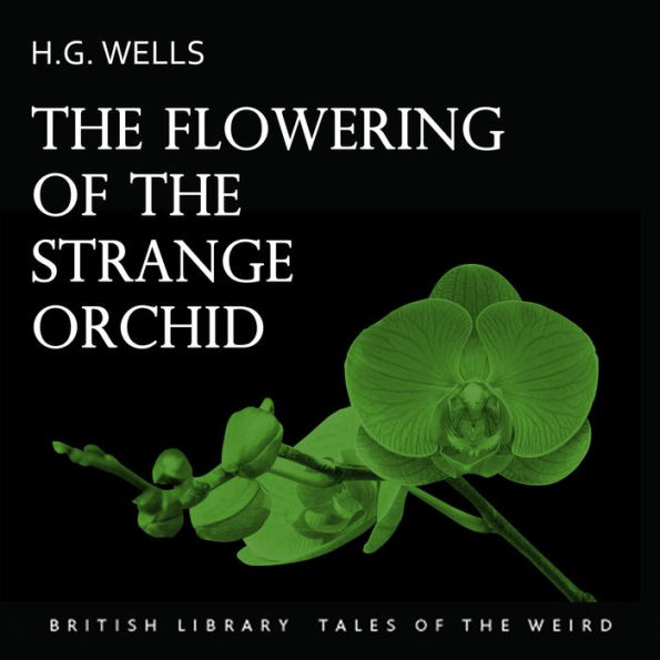 The Flowering of the Strange Orchid