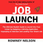 Job Launch: The ultimate student guide to launch into your career by designing a winning application, impressing at interview and landing your dream job