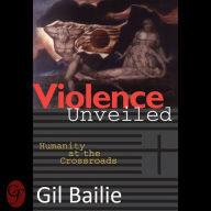 Violence Unveiled: Humanity at the Crossroads