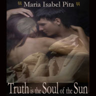 Truth is the Soul of the Sun - A Biographical Novel of Hatshepsut-Maatkare