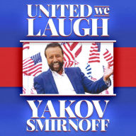 Yakov Smirnoff: United We Laugh