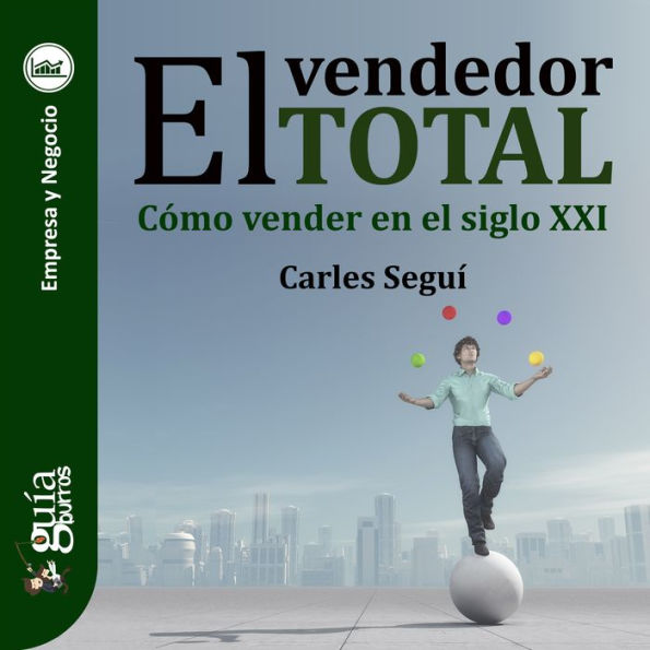 GuíaBurros: El vendedor total: cómo vender en el siglo XXI