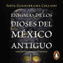 Enigmas de los dioses del México antiguo (Edición décimo aniversario)