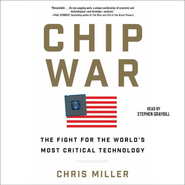 Chip War: The Fight for the World's Most Critical Technology