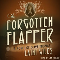 The Forgotten Flapper: A Novel of Olive Thomas