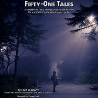 Fifty One Tales: A collection of short, strange, and often dark stories from the world's first and greatest fantasy writer