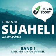 Lernen Sie Suaheli zu sprechen. Band 1.: Lektionen 1-30. Für Anfänger.