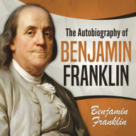 The Autobiography of Benjamin Franklin