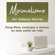 Minimalismo: Minimalismo físico y digital en un mundo lleno de cosas