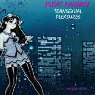 Futas Fantasy: Transexual Pleasures
