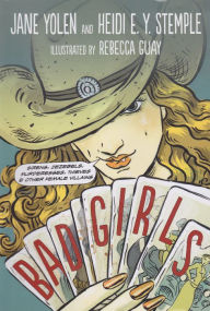 Bad Girls: Sirens, Jezebels, Murderesses, Thieves & Other Female Villains