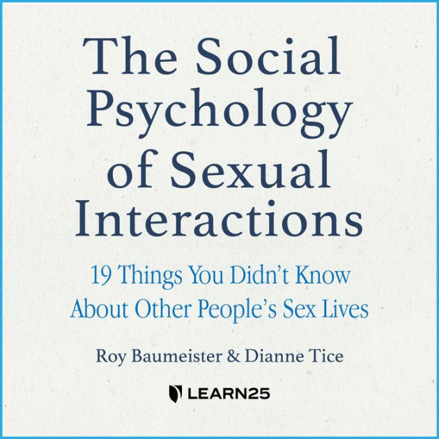 The Social Psychology Of Sexual Interactions 19 Things You Didnt Know About Other Peoples Sex 9733