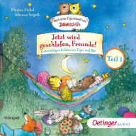 Jetzt wird geschlafen, Freunde! Gutenachtgeschichten mit Tiger und Bär. Teil 1: Nach einer Figurenwelt von Janosch (Abridged)