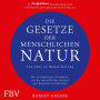 Die Gesetze der menschlichen Natur: Mit einzigartigen Strategien wie Sie menschliches Denken und Handeln entschlüsseln (The Laws of Human Nature)