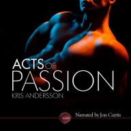 Acts of Passion: A Gay Adult Erotic Story